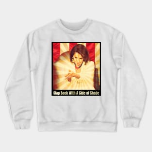 Funny Nancy Pelosi Sarcastic Meme Gifts Clapback Shade Crewneck Sweatshirt